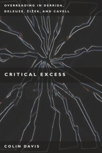 cover of the book Critical Excess: Overreading in Derrida, Deleuze, Levinas, Žižek and Cavell