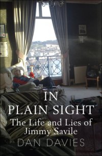 cover of the book In plain sight: the life and lies of Jimmy Savile