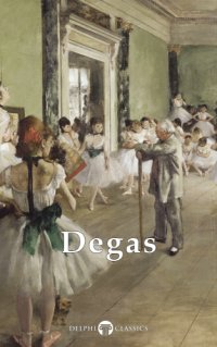 cover of the book Delphi Complete Works of Edgar Degas