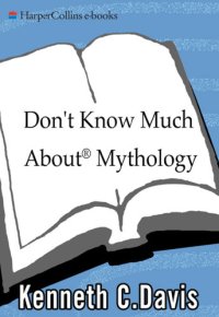 cover of the book Don't know much about mythology: everything you need to know about the greatest stories in human history but never learned