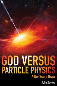 cover of the book God versus particle physics: a no-score draw: a psychological analysis of theories about life, the universe, and everything