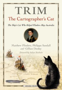 cover of the book Trim, the cartographer's cat: the ship's cat who helped Flinders map Australia