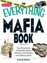 cover of the book The Everything Mafia Book: True-life accounts of legendary figures, infamous crime families, and nefarious deeds