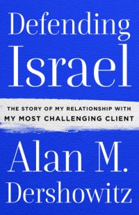 cover of the book Defending Israel: the story of my relationship with my most challenging client