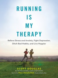 cover of the book Running is my therapy: relieve stress and anxiety, fight depression, ditch bad habits, and live happier