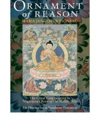 cover of the book Ornament of reason: the great commentary to Nagarjuna's Root of the middle way