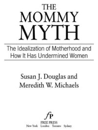 cover of the book The Mommy Myth: The Idealization of Motherhood and How It Has Undermined Women