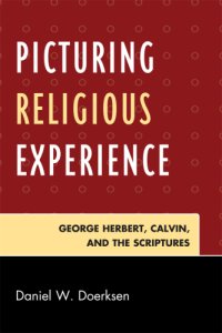 cover of the book Picturing religious experience: George Herbert, Calvin, and the Scriptures