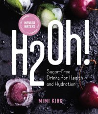 cover of the book H2Oh!: infused waters for health and hydration