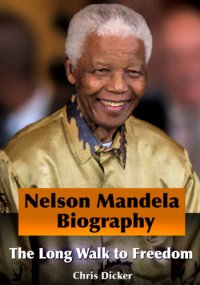 cover of the book Nelson Mandela biography: the long walk to freedom