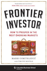 cover of the book Frontier investor: how to prosper in the next emerging markets