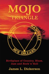 cover of the book Mojo triangle: birthplace of country, blues, jazz and rock & roll