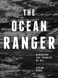 cover of the book The Ocean Ranger: remaking the promise of oil