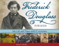 cover of the book Frederick Douglass for kids: his life and times with 21 activities