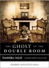 cover of the book Ghost in the Double Room: Paranormal Parlor, A Weiser Books Collection