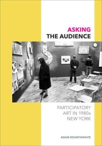 cover of the book Asking the Audience: Participatory Art in 1980s New York