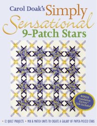 cover of the book Carol Doak's simply sensational 9-patch stars: mix & match units to create a galaxy of paper-pieced stars