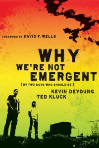 cover of the book Why we're not emergent: by two guys who should be