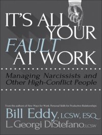 cover of the book It's all your fault at work: managing narcissists and other high-conflict people