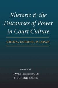 cover of the book Rhetoric and the Discourses of Power in Court Culture: China, Europe, and Japan