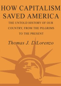 cover of the book How capitalism saved America: the untold history of our country, from the Pilgrims to the present