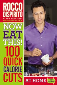 cover of the book Now Eat This! 100 Quick Calorie Solutions