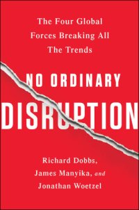 cover of the book No ordinary disruption: the four global forces breaking all the trends