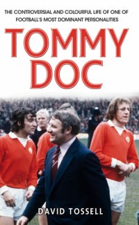 cover of the book Tommy Doc: the controversial and colourful life of one of football's most dominant personalities