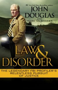 cover of the book Law & disorder: the legendary FBI profiler's relentless pursuit of justice