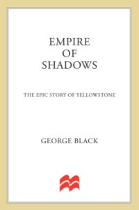 cover of the book Empire of shadows: the epic story of Yellowstone