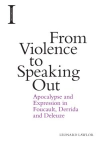 cover of the book From Violence to Speaking Out: Apocalypse and Expression in Foucault, Derrida and Deleuze