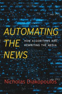 cover of the book Automating the news: how algorithms are rewriting the media