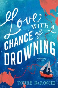 cover of the book Love with a chance of drowning: a memoir