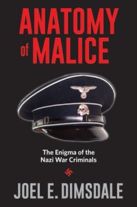 cover of the book Anatomy of malice: the enigma of the Nazi war criminals