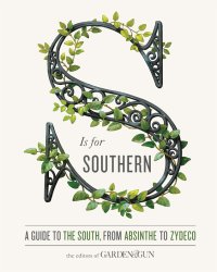 cover of the book S is for Southern: A Guide to the South, from Absinthe to Zydeco