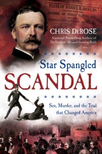 cover of the book Star spangled scandal: sex, murder, and the trial that changed America