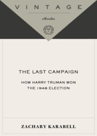 cover of the book The last campaign: how Harry Truman won the 1948 election