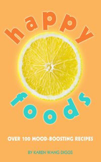 cover of the book Happy foods: over 100 mood-boosting recipes