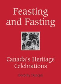 cover of the book Feasting and fasting: Canada's heritage celebrations