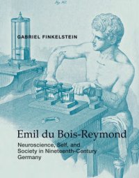 cover of the book Emil du Bois-Reymond: neuroscience, self, and society in nineteenth-century Germany