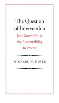 cover of the book QUESTION OF INTERVENTION: john stuart mill and the responsibility to protect