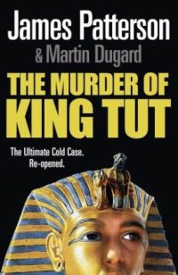 cover of the book The Murder of King Tut: The Plot to Kill the Child King: A Nonfiction Thriller