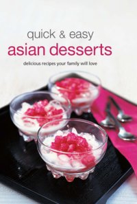 cover of the book Quick & Easy Asian Desserts