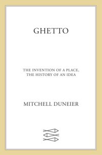 cover of the book Ghetto: the invention of a place, the history of an idea