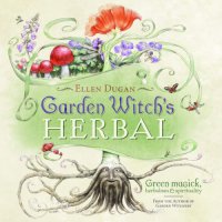 cover of the book Garden witch's herbal: green magick, herbalism & spirituality