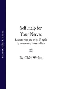 cover of the book Self help for your nerves: learn to relax and enjoy life again by overcoming stress and fear