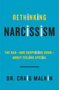 cover of the book Rethinking narcissism: the bad-and surprising good-about feeling special