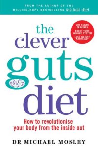 cover of the book The Clever Guts Diet: How to revolutionise your body from the inside out