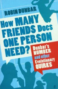 cover of the book How Many Friends Does One Person Need?: Dunbar's Number and Other Evolutionary Quirks