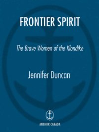 cover of the book Frontier spirit: the brave women of the Klondike